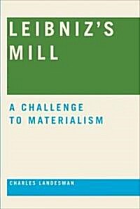 Leibnizs Mill: A Challenge to Materialism (Paperback)
