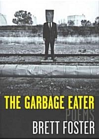 The Garbage Eater: Poems (Paperback)