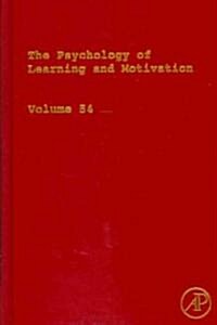 The Psychology of Learning and Motivation: Advances in Research and Theory Volume 54 (Hardcover)