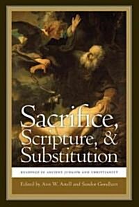 Sacrifice, Scripture, & Substitution: Readings in Ancient Judaism and Christianity (Paperback)