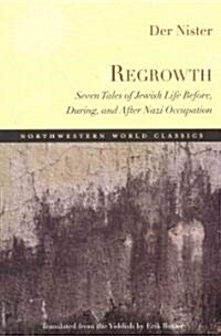 Regrowth: Seven Tales of Jewish Life Before, During, and After Nazi Occupation (Paperback)