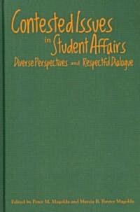 Contested Issues in Student Affairs: Diverse Perspectives and Respectful Dialogue (Hardcover)