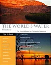 The Worlds Water, Volume 7: The Biennial Report on Freshwater Resources (Paperback)