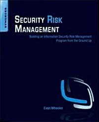 Security Risk Management: Building an Information Security Risk Management Program from the Ground Up (Paperback)