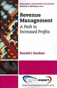 Revenue Management: A Path to Increased Profits (Paperback)