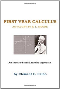 First Year Calculus As Taught by R. L. Moore (Paperback)