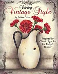 Painting Vintage Style: Inspired by Classic Sign Art for Todays Painter (Paperback)