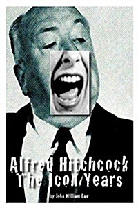 Alfred Hitchcock: The Icon Years (Paperback)