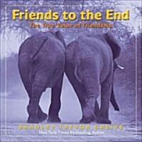 Friends to the End: The True Value of Friendship (Hardcover)