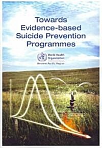 Towards Evidence-Based Suicide Prevention Programmes (Paperback)