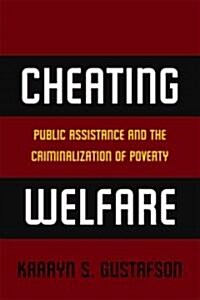 Cheating Welfare: Public Assistance and the Criminalization of Poverty (Hardcover)