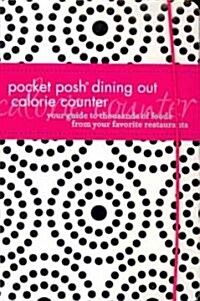 Pocket Posh Dining Out Calorie Counter: Your Guide to Thousands of Foods from Your Favorite Restaurants (Paperback, Original)