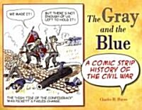 The Gray and the Blue: A Comic Strip History of the Civil War (Paperback)