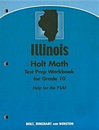 Illinois Holt Math Test Prep Workbook for Grade 10: Help for the PSAE (Paperback, Workbook)