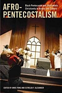 Afro-Pentecostalism: Black Pentecostal and Charismatic Christianity in History and Culture (Hardcover)