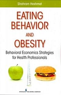 Eating Behavior and Obesity: Behavioral Economics Strategies for Health Professionals (Paperback)