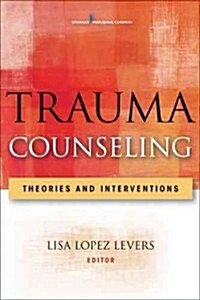 Trauma Counseling: Theories and Interventions (Paperback)