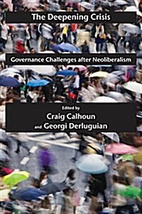 The Deepening Crisis: Governance Challenges After Neoliberalism (Hardcover)