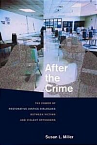 After the Crime: The Power of Restorative Justice Dialogues Between Victims and Violent Offenders (Paperback)