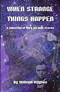 When Strange Things Happen: A Collection of Very Strange Stories (Paperback)