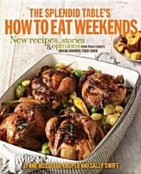 The Splendid Tables How to Eat Weekends (Hardcover)