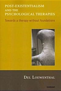 Post-existentialism and the Psychological Therapies : Towards a Therapy without Foundations (Paperback)