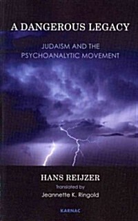 A Dangerous Legacy : Judaism and the Psychoanalytic Movement (Paperback)