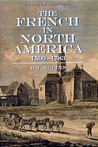 The French in North America: 1500 -- 1783 (Paperback, Revised)