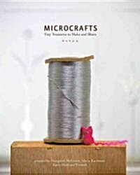 Microcrafts: Tiny Treasures to Make and Share (Hardcover)