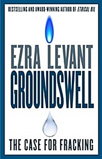 Groundswell: The Case for Fracking (Hardcover)