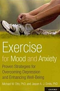 Exercise for Mood and Anxiety: Proven Strategies for Overcoming Depression and Enhancing Well-Being (Paperback)