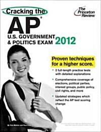 Cracking the AP U.S. Government & Politics Exam, 2012 (Paperback)