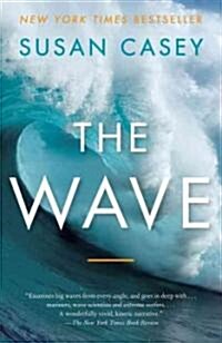 The Wave: In Pursuit of the Rogues, Freaks, and Giants of the Ocean (Paperback)