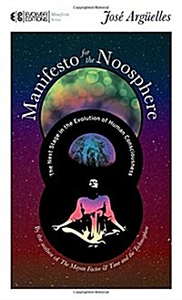 Manifesto for the Noosphere: The Next Stage in the Evolution of Human Consciousness (Paperback)