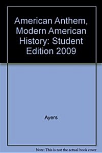 American Anthem, Modern American History: Student Edition 2009 (Hardcover, Student)