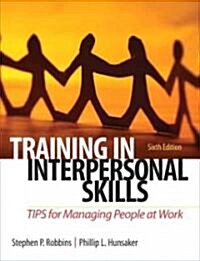 Training in Interpersonal Skills: Tips for Managing People at Work (Paperback, 6)