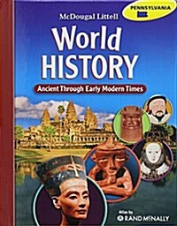 McDougal Littell Middle School World History Pennsylvania: Students Edition Grades 6-8 Ancient Through Early Modern Times 2009 (Hardcover)