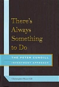 Theres Always Something to Do: The Peter Cundill Investment Approach (Paperback)