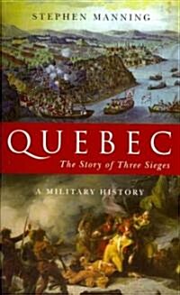 Quebec: The Story of Three Sieges (Paperback)