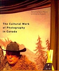 The Cultural Work of Photography in Canada: Volume 4 (Hardcover)