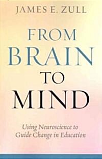 From Brain to Mind: Using Neuroscience to Guide Change in Education (Paperback)