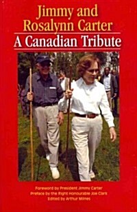 Jimmy and Rosalynn Carter, 149: A Canadian Tribute (Paperback)