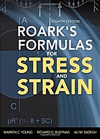 Roarks Formulas for Stress and Strain, 8th Edition (Hardcover, 8, Revised)