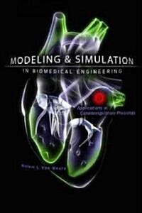 Modeling and Simulation in Biomedical Engineering: Applications in Cardiorespiratory Physiology (Hardcover)