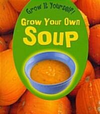 Grow Your Own Soup (Paperback)