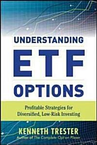 Understanding ETF Options: Profitable Strategies for Diversified, Low-Risk Investing (Hardcover)