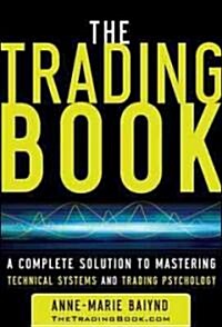 The Trading Book: A Complete Solution to Mastering Technical Systems and Trading Psychology (Hardcover)