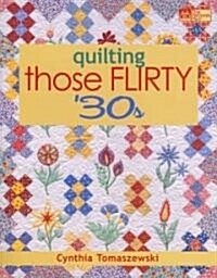 Quilting Those Flirty 30s (Paperback)