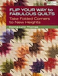 Flip Your Way to Fabulous Quilts (Paperback)