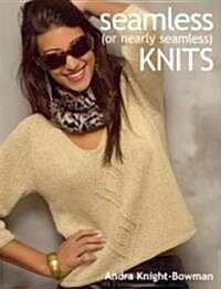 Seamless (Or Nearly Seamless) Knits (Paperback)